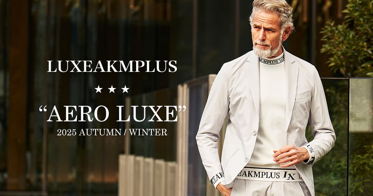 LUXEAKMPLUS 2025 AUTUMN / WINTER COLLECTION “AERO LUXE”|機能とデザインを追求したラグジュアリースポーツアパレル